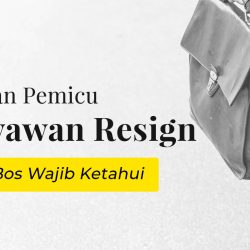 5 Alasan Pemicu Karyawan Resign Yang Bos Wajib Ketahui