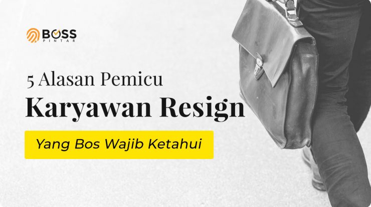 5 Alasan Pemicu Karyawan Resign Yang Bos Wajib Ketahui