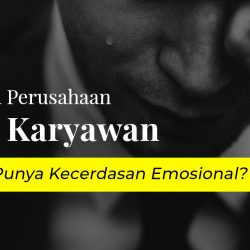 Kenapa Perusahaan Cari Karyawan Yang Punya Kecerdasan Emosional